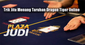 Trik Jitu Menang Taruhan Dragon Tiger Online